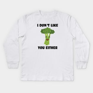 I don't like you either broccoli Kids Long Sleeve T-Shirt